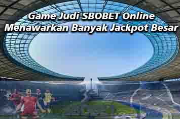 SBOBET Online dapat memberikan jackpot besar